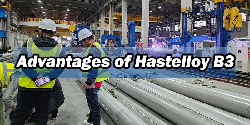 Advantages of Hastelloy B3 Advantages of Hastelloy B3