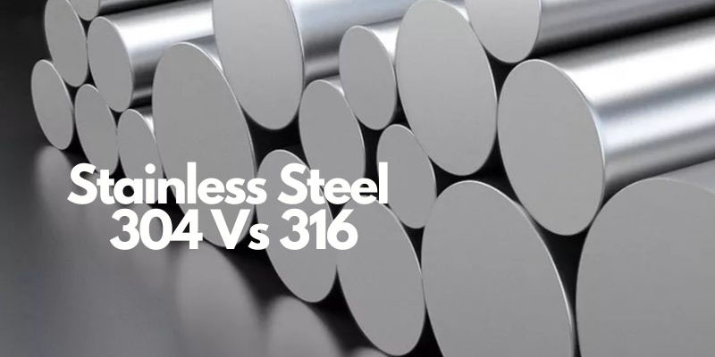 304 vs 316 Weldability and Formability