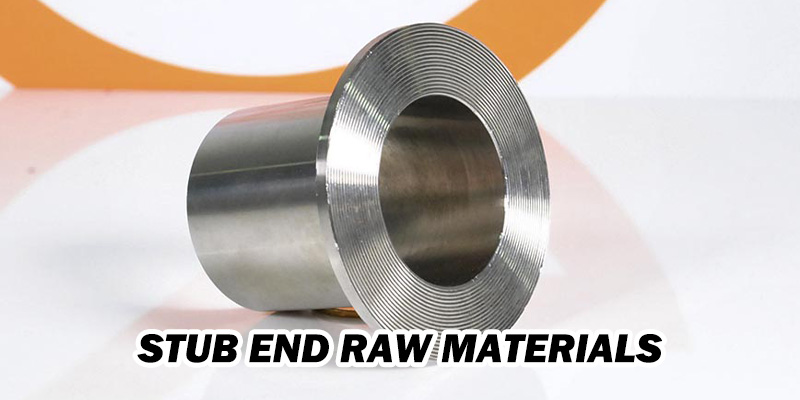 Stub End Raw Materials