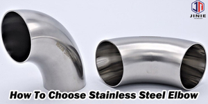 How To Choose Stainless Steel Elbow.jpg