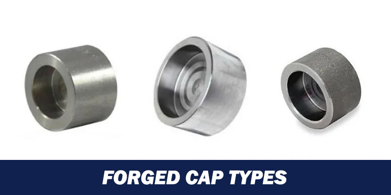 Forged Cap Types