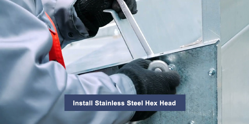 Install Stainless Steel Hex Head