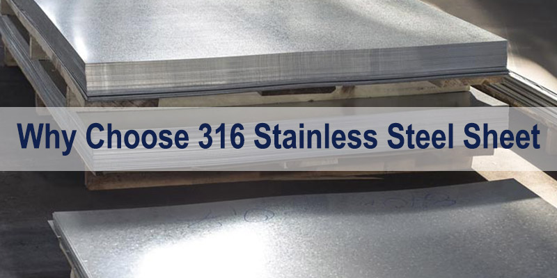 Why Choose 316 Stainless Steel Sheet