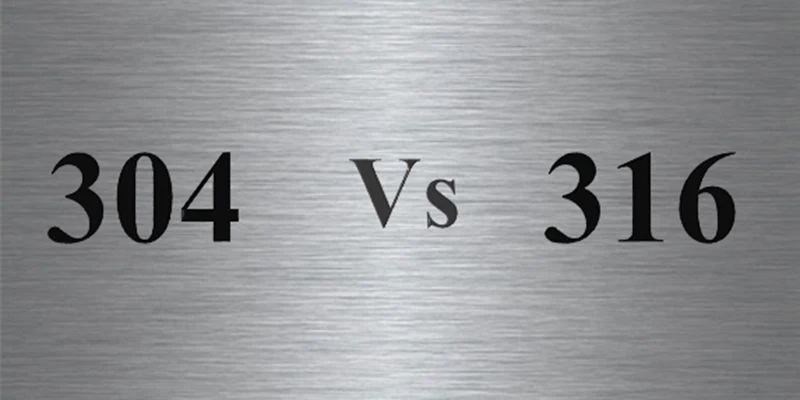 AISI 304 vs 316