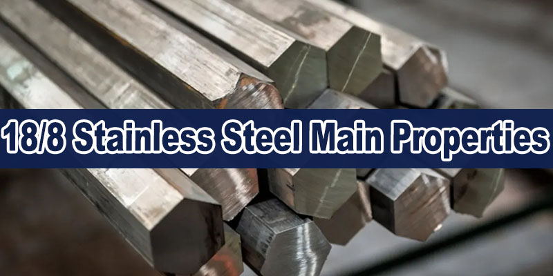188 Stainless Steel Main Properties