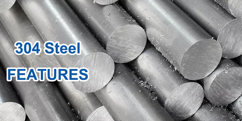 Stainless Steel 304 Features