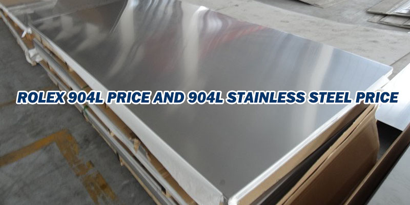 Rolex 904L Price and 904L Stainless Steel Price