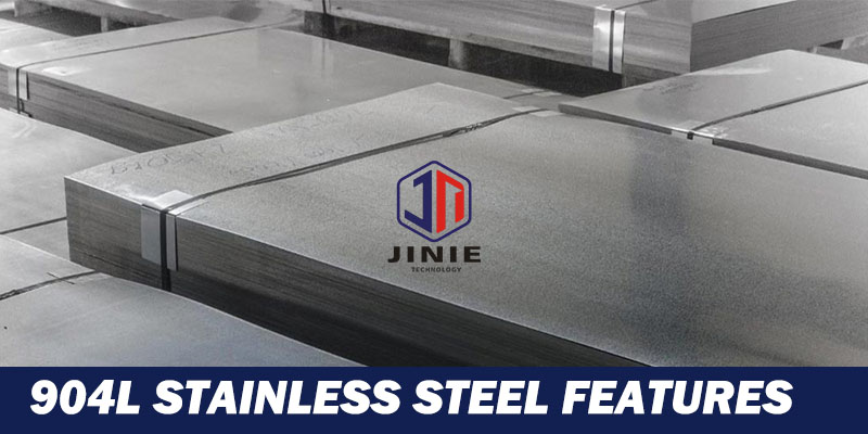 904L Stainless Steel Features