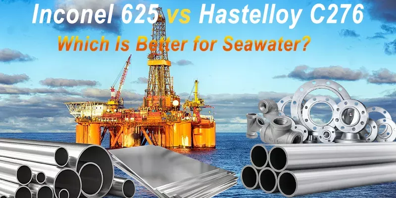Inconel 625 vs Hastelloy C276 Which Is Better for Seawater.webp